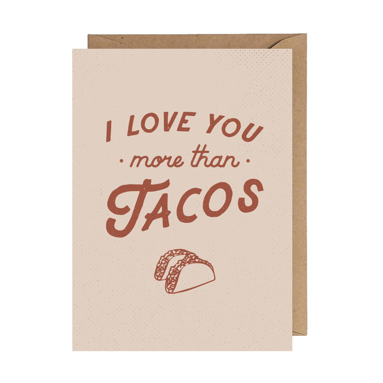 I Love You More Than Tacos Greeting Card (Tan) | Funny Card