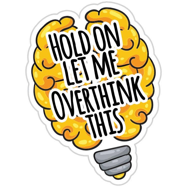 Hold On Let Me Overthink This Brain Sticker